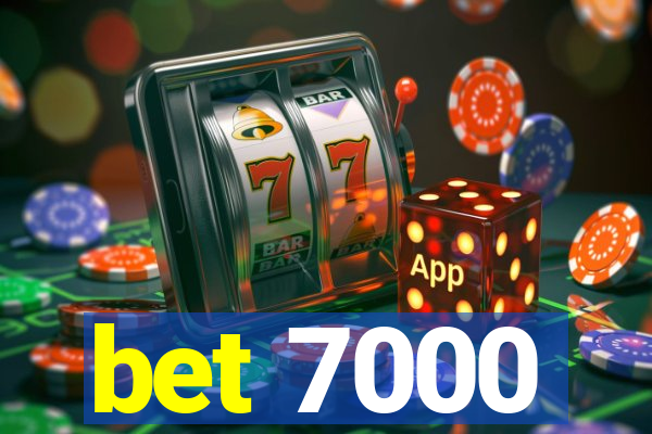 bet 7000